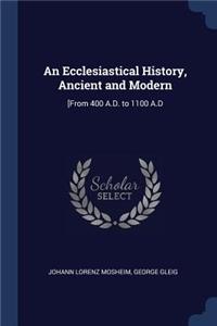 Ecclesiastical History, Ancient and Modern