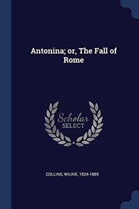 ANTONINA; OR, THE FALL OF ROME