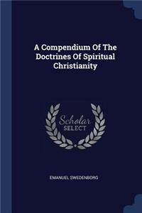 A Compendium Of The Doctrines Of Spiritual Christianity