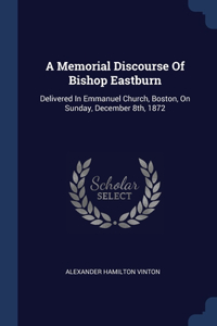 Memorial Discourse Of Bishop Eastburn