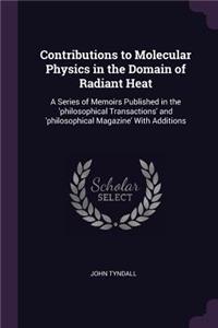 Contributions to Molecular Physics in the Domain of Radiant Heat