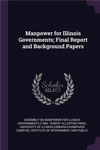 Manpower for Illinois Governments; Final Report and Background Papers