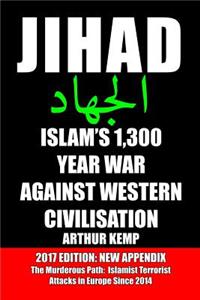Jihad: Islam's 1,300 Year War Against Western Civilisation