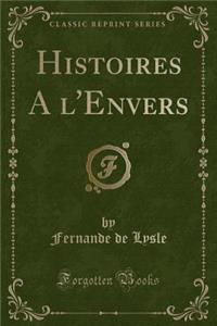 Histoires a l'Envers (Classic Reprint)