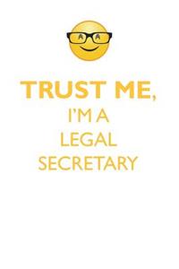 Trust Me, I'm a Legal Secretary Affirmations Workbook Positive Affirmations Workbook. Includes: Mentoring Questions, Guidance, Supporting You.