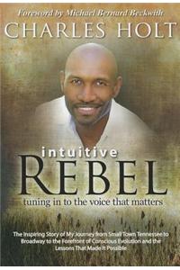 Intuitive Rebel: Tuning in to the Voice That Matters