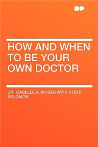 How and When to Be Your Own Doctor