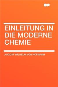 Einleitung in Die Moderne Chemie