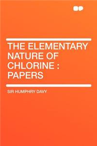 The Elementary Nature of Chlorine: Papers: Papers