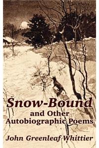 Snow-Bound and Other Autobiographic Poems