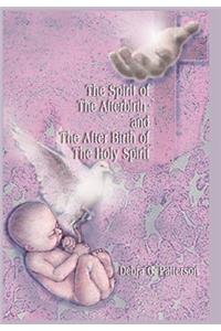 Spirit of the Afterbirth and the After Birth of the Holy Spirit
