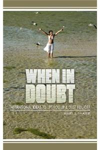 When in Doubt...