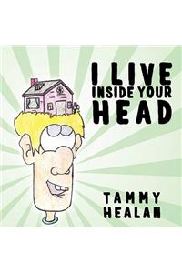 I Live Inside Your Head