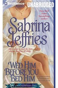 Wed Him Before You Bed Him