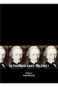 Rethinking Kant: Volume I