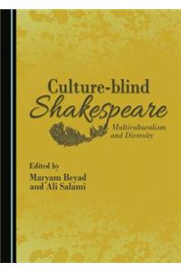 Culture-Blind Shakespeare: Multiculturalism and Diversity
