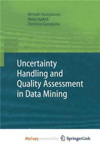 Uncertainty Handling and Quality Assessment in Data Mining