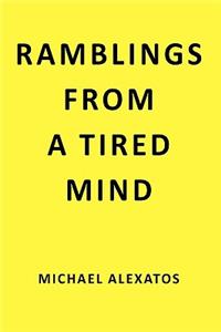Ramblings From a Tired Mind