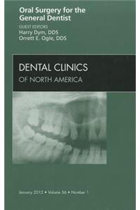 Oral Surgery for the General Dentist, an Issue of Dental Clinics