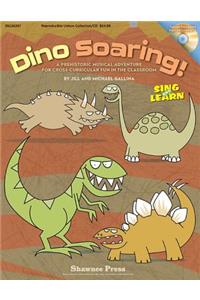 Dino Soaring!: A Prehistoric Musical Adventure for Cross-Curricular Fun in the Classroom