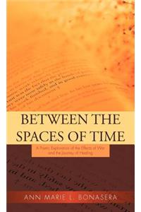 Between the Spaces of Time
