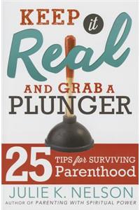 Keep It Real and Grab a Plunger