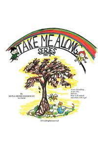 Take ME Along Series