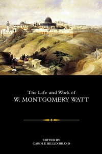 Life and Work of W. Montgomery Watt
