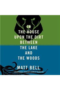 In the House Upon the Dirt Between the Lake and the Woods
