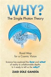 Why? the Single Photon Theory