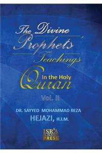 Divine Prophets` Teachings in the Holy Quran Vol. 2