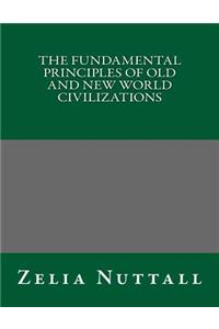 The Fundamental Principles of Old and New World Civilizations