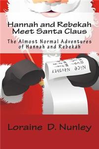 Hannah and Rebekah Meet Santa Claus: The Almost Normal Adventures of Hannah and Rebekah