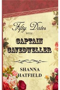 Fifty Dates with Captain Cavedweller