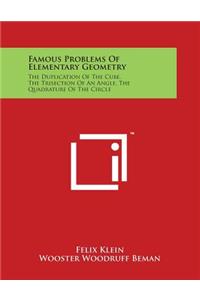 Famous Problems of Elementary Geometry: The Duplication of the Cube, the Trisection of an Angle, the Quadrature of the Circle