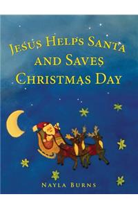 Jesus Helps Santa and Saves Christmas Day