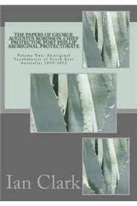 Papers of George Augustus Robinson, Chief Protector, Port Phillip Aboriginal Protectorate: Volume Two: Aboriginal Vocabularies of South East Australia, 1839-1852