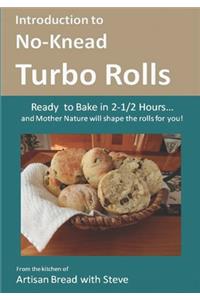Introduction to No-Knead Turbo Rolls (Ready to Bake in 2-1/2 Hours... and Mother Nature will shape the rolls for you!)