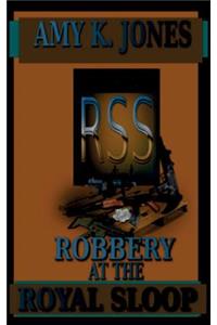 ROBBERY at the ROYAL SLOOP