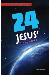 24: Jesus' Final Hours