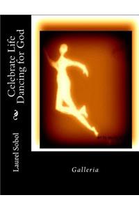 Celebrate Life Dancing for God