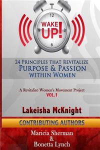 WAKE Up! 24 Principles that Revitalize Purpose & Passion Within Women