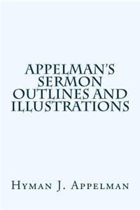 Appelman's Sermon Outlines and Illustrations