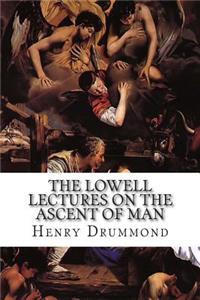 The Lowell Lectures on the Ascent of Man