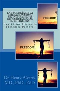 La Teologia de la Liberacion Como un Instrumento de Justicia Social en el Siglo XXI