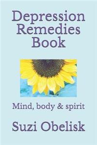 Depression Remedies Book: Mind, Body & Spirit