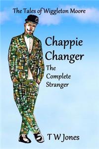 Chappie Changer The Complete Stranger