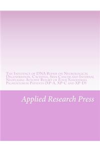 The Influence of DNA Repair on Neurological Degeneration, Cachexia, Skin Cancer and Internal Neoplasms: Autopsy Report of Four Xeroderma Pigmentosum Patients (Xp-A, Xp-C and Xp-D)