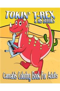 Cannabis Coloring Book For Adults: Tokin' T-Rex & His Buddies