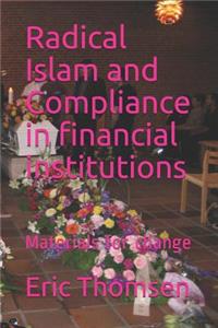 Radical Islam and Compliance in Financial Institutions: Materials for Change